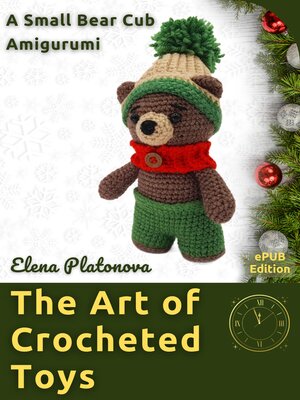 cover image of The Art of Crocheted Toys --A Small Bear Cub  Amigurumi